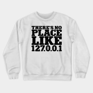 There's no place like 127001 Crewneck Sweatshirt